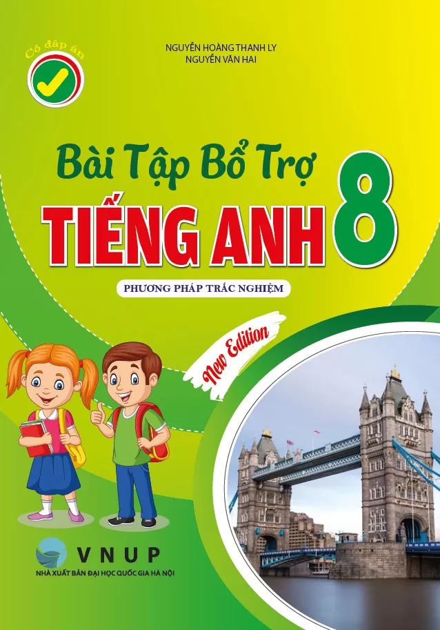 BÀI TẬP BỔ TRỢ TIẾNG ANH LỚP 8 - Phương pháp trắc nghiệm (Có đáp án)